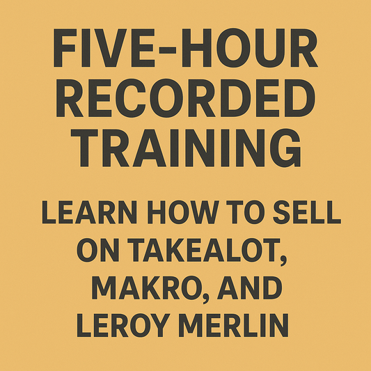 🎥 Five-Hour Recorded Training:Learn How to Sell on Takealot, Makro & Leroy Merlin